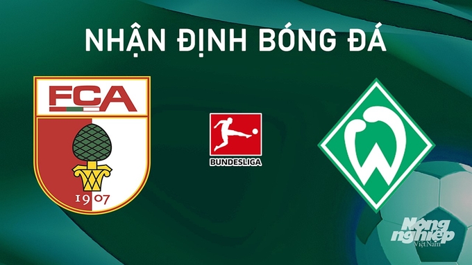 Nhận định bóng đá Bundesliga giữa Augsburg vs Werder Bremen hôm nay 24/8/2024