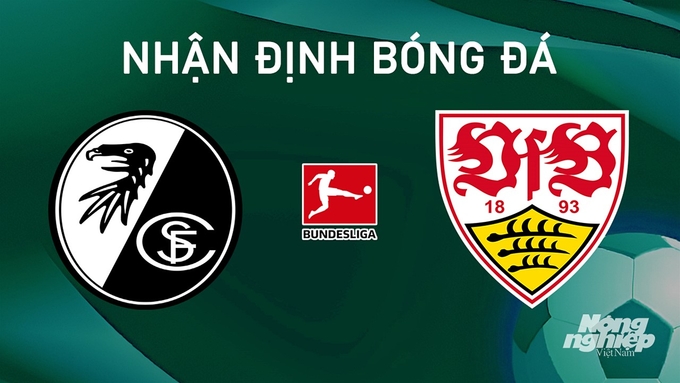 Nhận định bóng đá Bundesliga giữa Freiburg vs Stuttgart hôm nay 24/8/2024