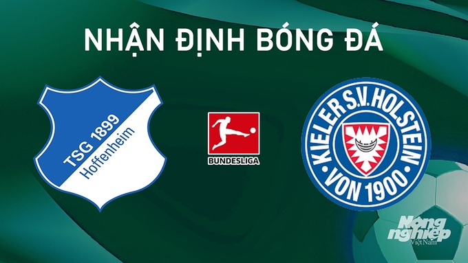 Nhận định bóng đá Bundesliga giữa Hoffenheim vs Holstein Kiel hôm nay 24/8/2024