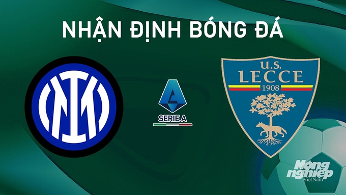 Nhận định bóng đá Serie A giữa Inter Milan vs Lecce ngày 25/8/2024