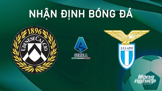 Nhận định bóng đá Serie A giữa Udinese Calcio vs Lazio hôm nay 24/8/2024