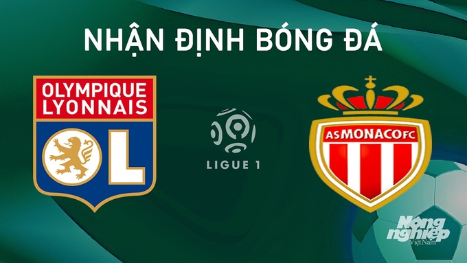 Nhận định bóng đá Ligue 1 giữa Lyon vs Monaco hôm nay 24/8/2024