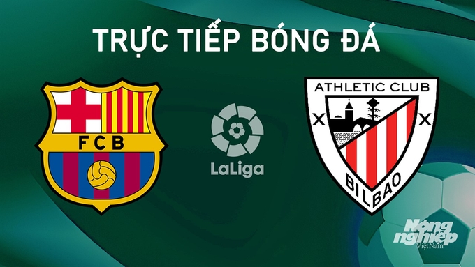 Trực tiếp bóng đá La Liga 2024/25 giữa Barcelona vs Athletic Bilbao ngày 25/8/2024