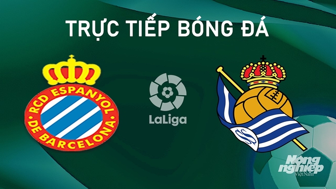 Trực tiếp bóng đá La Liga 2024/25 giữa Espanyol vs Real Sociedad ngày 25/8/2024