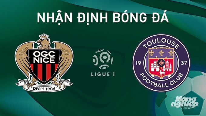 Nhận định bóng đá Ligue 1 giữa Nice vs Toulouse hôm nay 25/8/2024