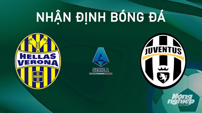 Nhận định bóng đá Serie A giữa Hellas Verona vs Juventus ngày 27/8/2024