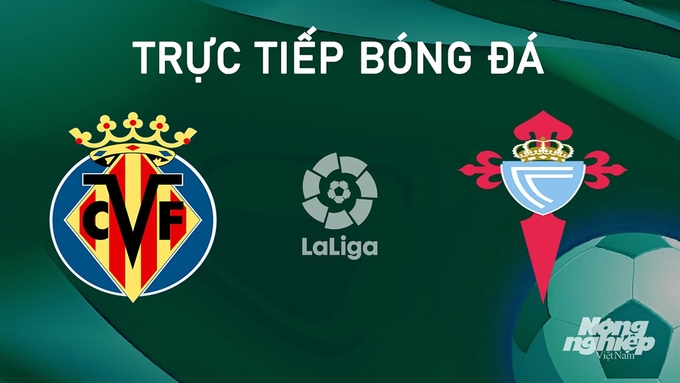 Trực tiếp bóng đá La Liga 2024/25 giữa Villarreal vs Celta Vigo ngày 27/8/2024