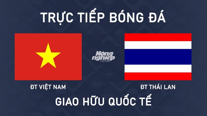 Trực tiếp bóng đá Giao hữu quốc tế giữa Việt Nam vs Thái Lan hôm nay 10/9/2024