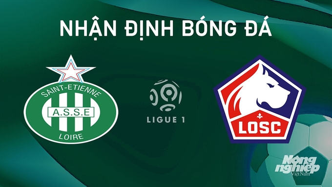 Nhận định bóng đá Ligue 1 giữa Saint Etienne vs Lille ngày 14/9/2024