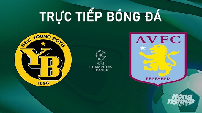 Trực tiếp bóng đá giữa Young Boys vs Aston Villa hôm nay 17/9/2024