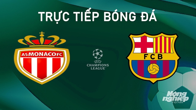 Trực tiếp bóng đá giữa Monaco vs Barcelona hôm nay 20/9/2024