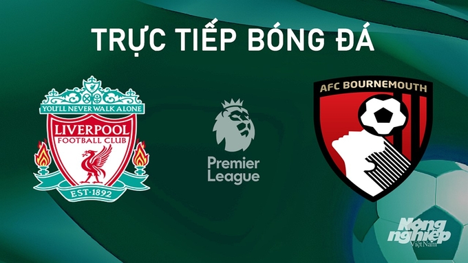 Trực tiếp bóng đá Ngoại hạng Anh giữa Liverpool vs Bournemouth hôm nay 21/9/2024