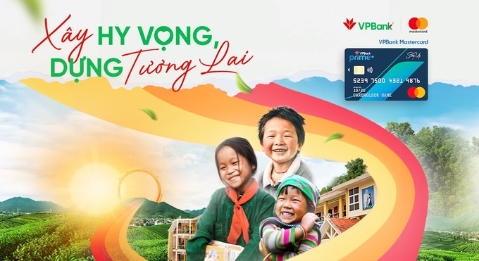 'Xây hy vọng - Dựng tương lai' là chương trình thiện nguyện ý nghĩa mà Mastercard cùng VPBank triển khai.