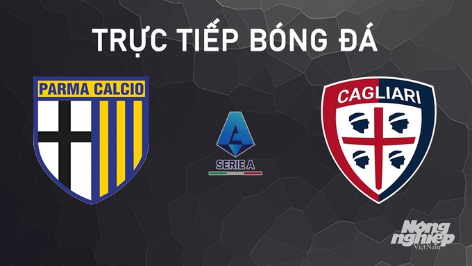 Trực tiếp bóng đá Serie A giữa Parma vs Cagliari ngày 1/10/2024