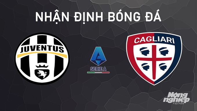 Nhận định bóng đá Serie A giữa Juventus vs Cagliari ngày 6/10/2024