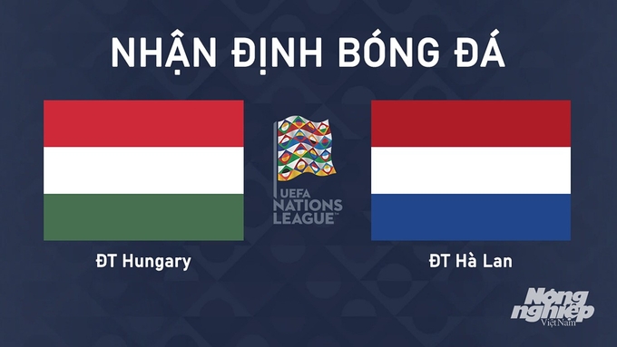 Nhận định bóng đá UEFA Nations League giữa Hungary vs Hà Lan ngày 12/10/2024