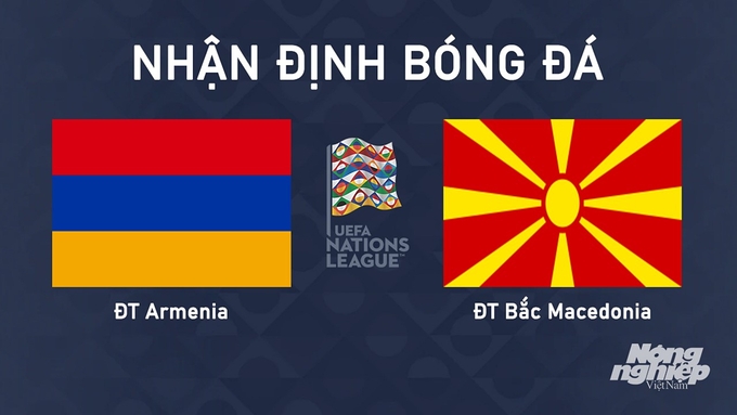 Nhận định bóng đá UEFA Nations League 2024/25 giữa Armenia vs Bắc Macedonia ngày 13/10/2024