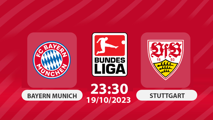 Nhận định, Trực tiếp Bayern Munich vs Stuttgart, Bundesliga, 23h30 hôm nay 19/10