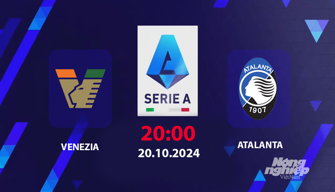 Nhận định, trực tiếp Venezia vs Atalanta, Serie A, 20h hôm nay 20/10/2024