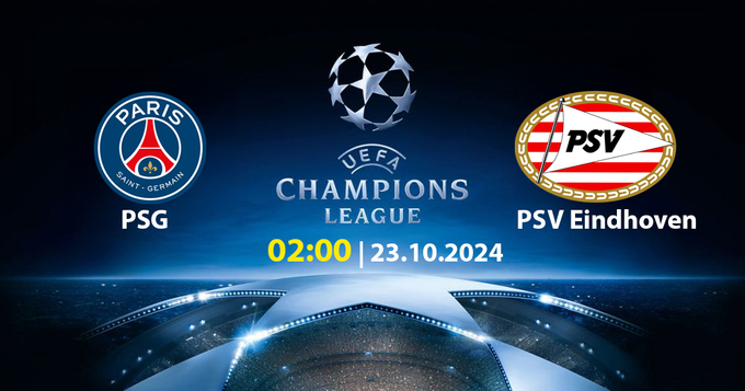 Nhận định, trực tiếp PSG vs PSV Eindhoven, Cúp C1 Châu Âu, 2h ngày 23/10/2024