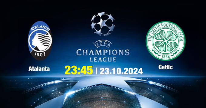 Nhận định, trực tiếp Atalanta vs Celtic, Cúp C1 Châu Âu, 23h45 ngày 23/10/2024