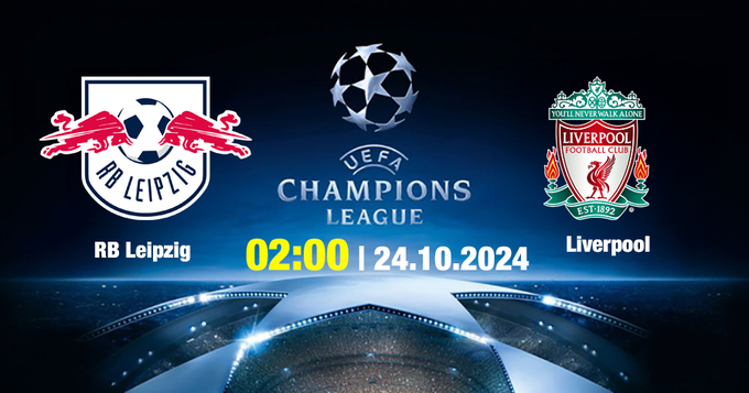 Nhận định, trực tiếp Leipzig vs Liverpool, Cúp C1 Châu Âu, 2h ngày 24/10/2024