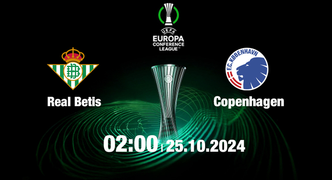 Nhận định, trực tiếp Real Betis vs Copenhagen, Cúp C3 Châu Âu, 02h00 hôm nay 25/10/2024