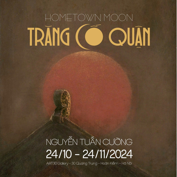 Triển lãm 'Trăng cố quận' mở cửa trong 1 tháng tại Không gian nghệ thuật Art 30 Gallery, 30 Quang Trung, Hoàn Kiếm, Hà Nội.