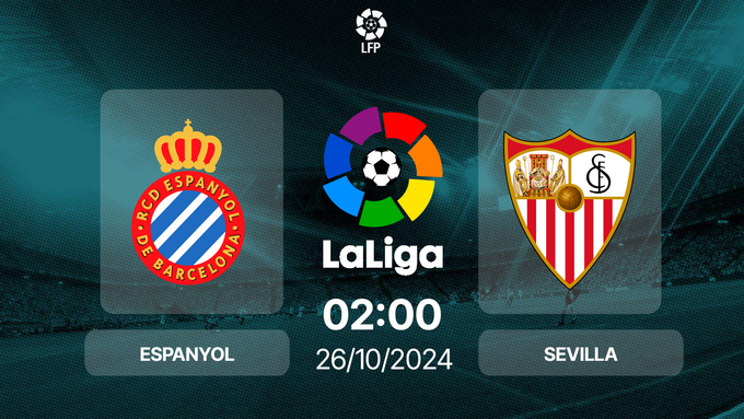 Nhận định, trực tiếp Espanyol vs Sevillas, La Liga, 02h00 hôm nay 26/10/2024