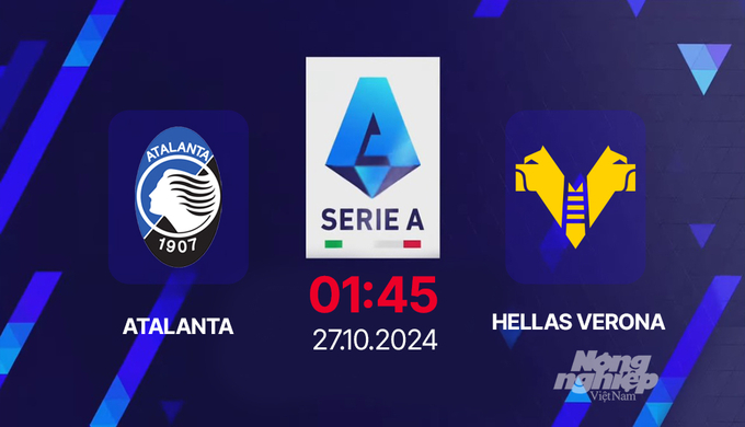 Nhận định, trực tiếp Atalanta vs Verona, Serie A, 01h45 hôm nay 27/10/2024