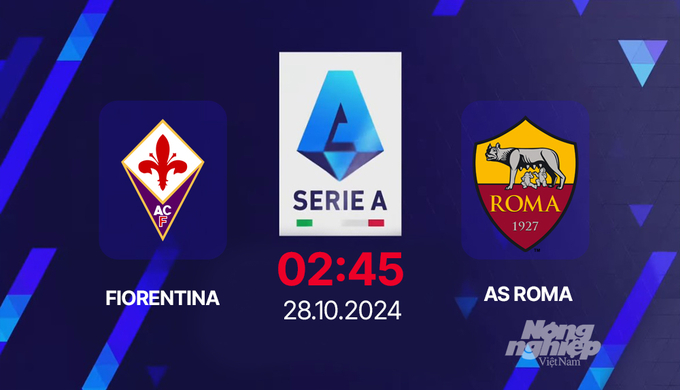 Nhận định, trực tiếp Fiorentina vs AS Roma, Serie A, 02h45 hôm nay 28/10/2024