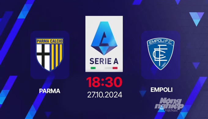 Nhận định, trực tiếp Parma vs Empoli, Serie A, 18h30 hôm nay 27/10/2024