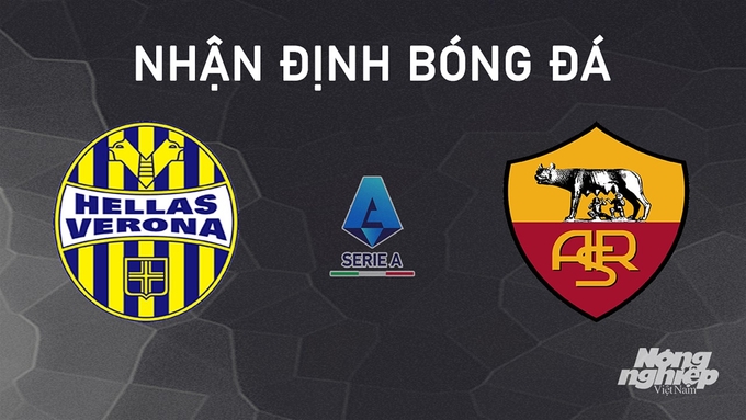 Nhận định bóng đá Serie A giữa Hellas Verona vs AS Roma ngày 4/11/2024