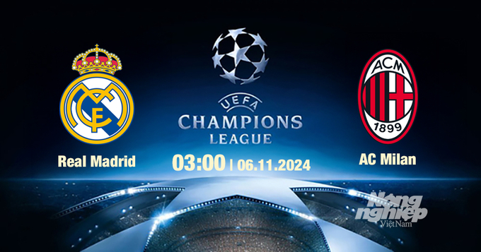 Nhận định, trực tiếp Real Madrid vs AC Milan, Cúp C1 Châu Âu, 03h00 ngày 6/11/2024