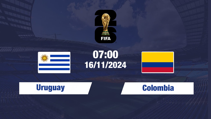 Trực tiếp Uruguay vs Colombia, Vòng loại World Cup 2026, 07h hôm nay 16/11/204