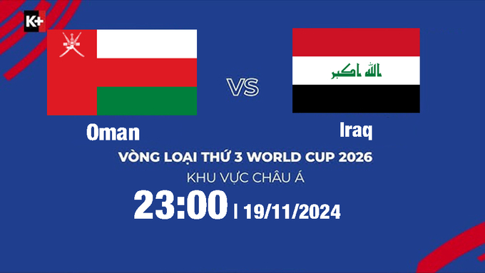 Trực tiếp Oman vs Iraq, Vòng loại World Cup 2026, 23h hôm nay 19/11/2024