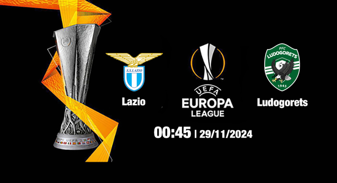 Nhận định, trực tiếp Lazio vs Ludogorets, Cúp C2 Châu Âu, 00h45 ngày 29/11/2024