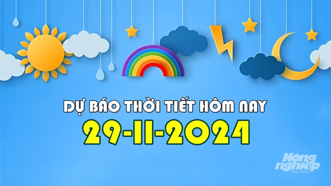 Dự báo thời tiết ngày và đêm nay 29/11/2024 tại các khu vực trong cả nước