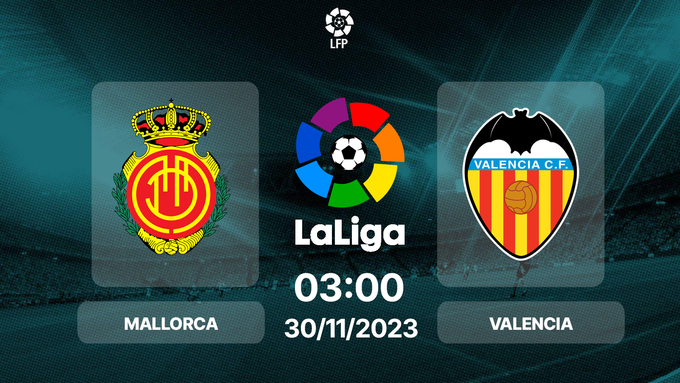 Nhận định bóng đá Mallorca vs Valencia, La Liga, 03h00 hôm nay 30/11/2024