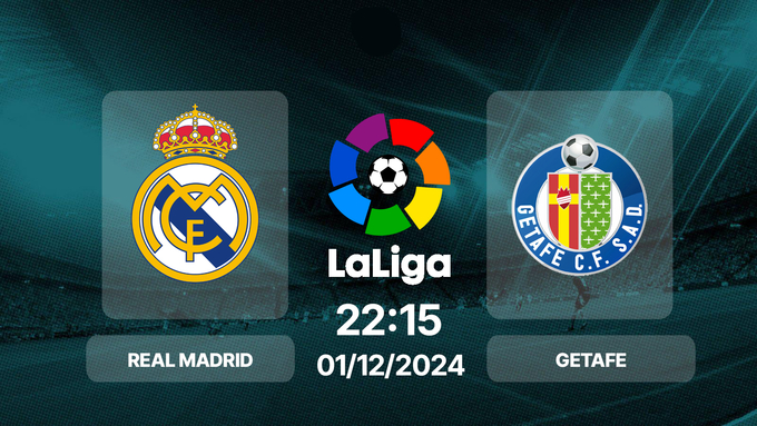 Nhận định bóng đá Real Madrid vs Getafe, La Liga, 03h00 hôm nay 1/12/2024