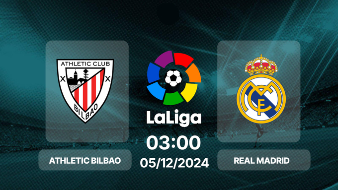 Nhận định bóng đá Athletic Bilbao vs Real Madrid, La Liga, 03h00 hôm nay 5/12/2024