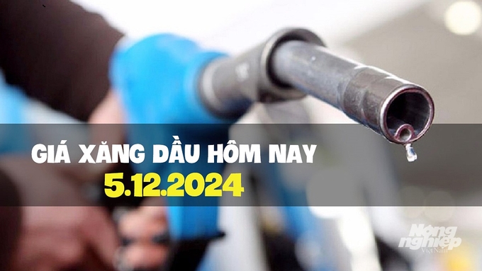 Cập nhật giá xăng dầu trong nước mới nhất ngày 5/12/2024