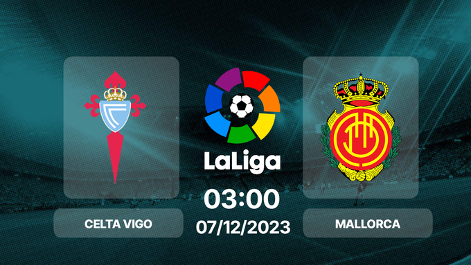 Nhận định bóng đá Celta Vigo vs Mallorca, La Liga, 03h00 hôm nay 7/12/2024