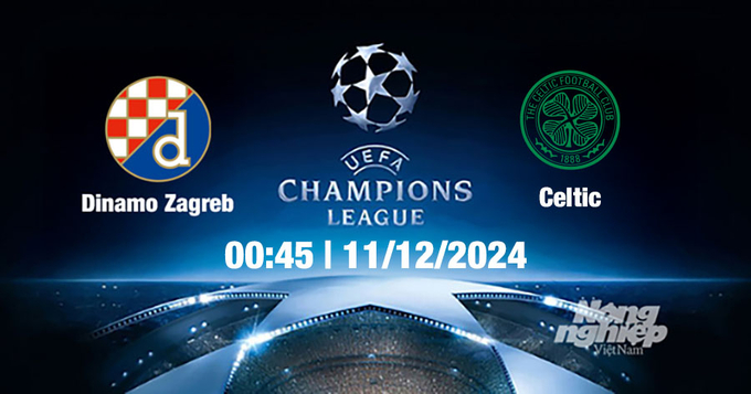 Nhận định, trực tiếp Dinamo Zagreb vs Celtic, Cúp C1 Châu Âu, 00h45 ngày 11/12/2024