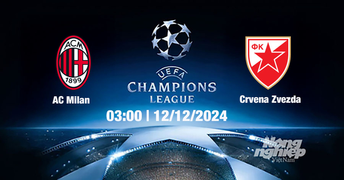 Nhận định, trực tiếp AC Milan vs Crvena Zvezda, Cúp C1 Châu Âu, 03h00 ngày 12/12/2024