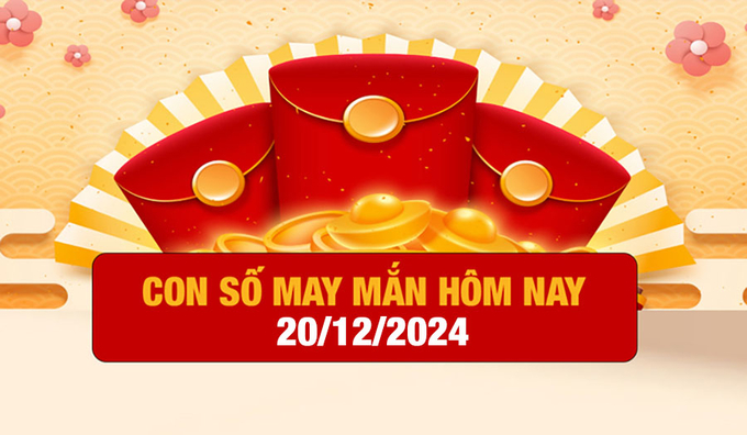 Con số may mắn hôm nay của 12 con giáp ngày 20/12/2024