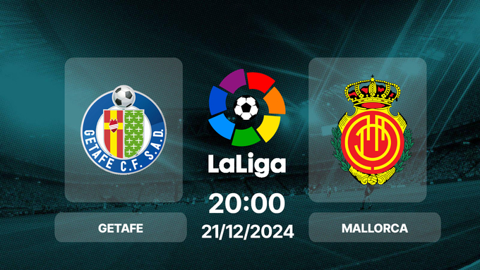 Trực tiếp bóng đá Getafe vs Mallorca, La Liga, 20h00 hôm nay 21/12/2024