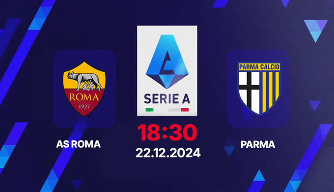 Nhận định, trực tiếp AS Roma vs Parma, Serie A, 18h30 hôm nay 22/12/2024