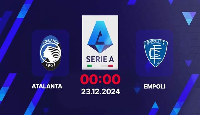 Nhận định, trực tiếp Atalanta vs Empoli, Serie A, 00h00 hôm nay 23/12/2024