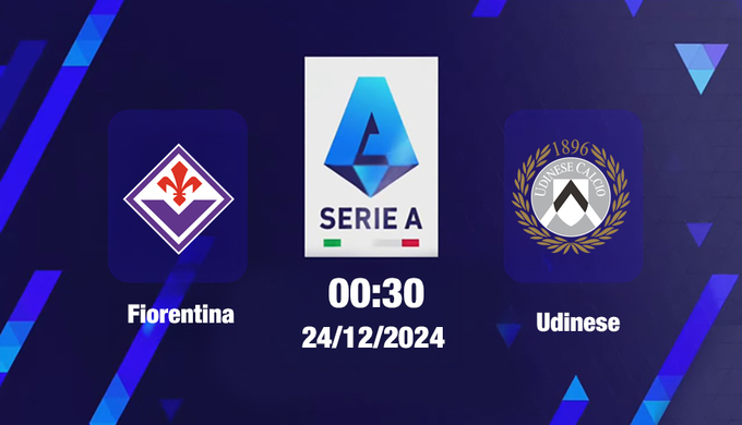 Nhận định, trực tiếp Fiorentina vs Udinese, Serie A, 00h30 hôm nay 24/12/2024